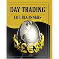 Day Trading For Beginners: Day Trading Secrets For Beginner's