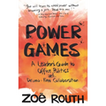 Power Games: A Leader's Guide to Office Politics and Drama-Free Collaboration
