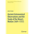 Ancient Astronomical Observations and the Study of the Moon's Motion (1691-1757)
