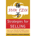 Sun Tzu Strategies for Selling: How to Use the Art of War to Build Lifelong Customer Relationships: How to Use the Art of War to Build Lifelong Custom