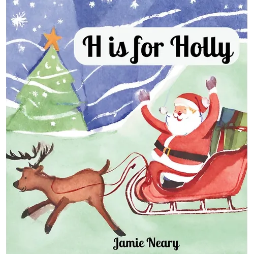 H is for Holly: A Christmas Alphabet