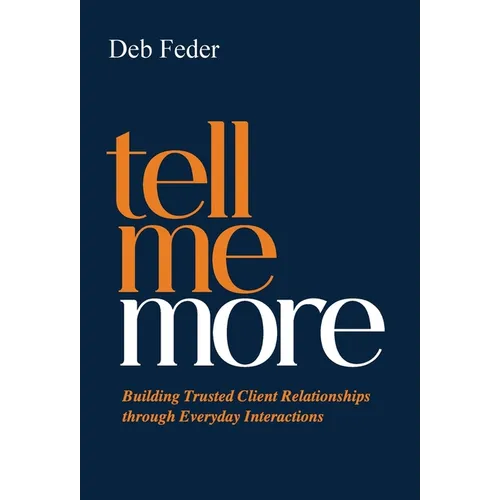 Tell Me More: Building Trusted Client Relationships through Everyday Interactions