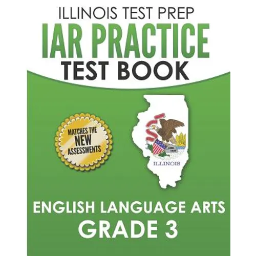 IAR Practice Test Book English Language Arts Grade 3: Preparation for the Illinois Assessment of Readiness ELA Test