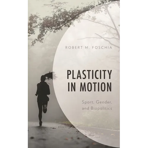 Plasticity in Motion: Sport, Gender, and Biopolitics