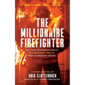 The Millionaire Firefighter: How First Responders Can Create Extraordinary Wealth From an Ordinary Income