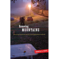 Removing Mountains: Extracting Nature and Identity in the Appalachian Coalfields
