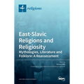 East-Slavic Religions and Religiosity: Mythologies, Literature and Folklore: A Reassessment
