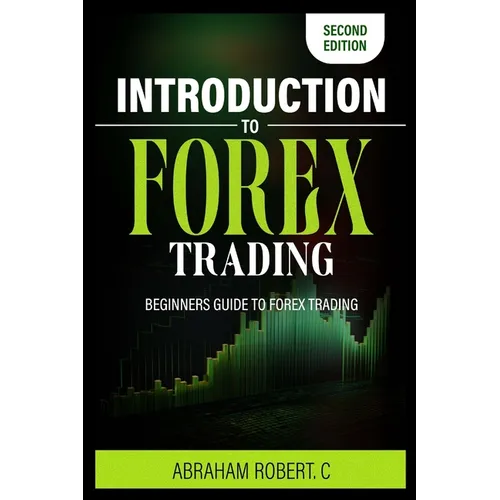 Introduction To Forex Trading: A Beginner's Guide To Forex Trading
