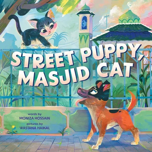 Street Puppy, Masjid Cat (a Friendship Picture Book for Kids)