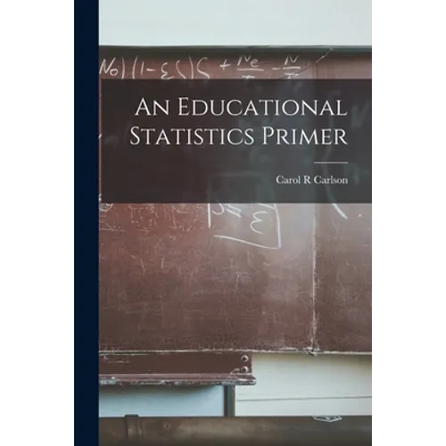 An Educational Statistics Primer
