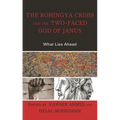 The Rohingya Crisis and the Two-Faced God of Janus: What Lies Ahead