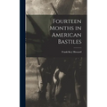 Fourteen Months in American Bastiles