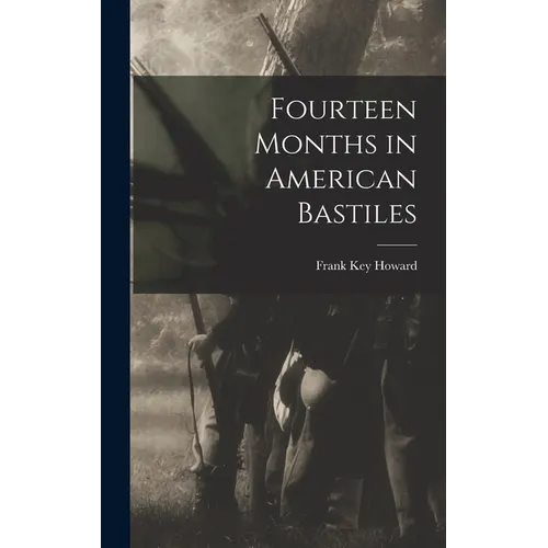 Fourteen Months in American Bastiles