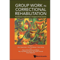 Group Work in Correctional Rehabilitation: Practitioners' Experiences in Singapore Prison Service