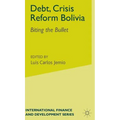 Debt, Crisis Reform Bolivia: Biting the Bullet