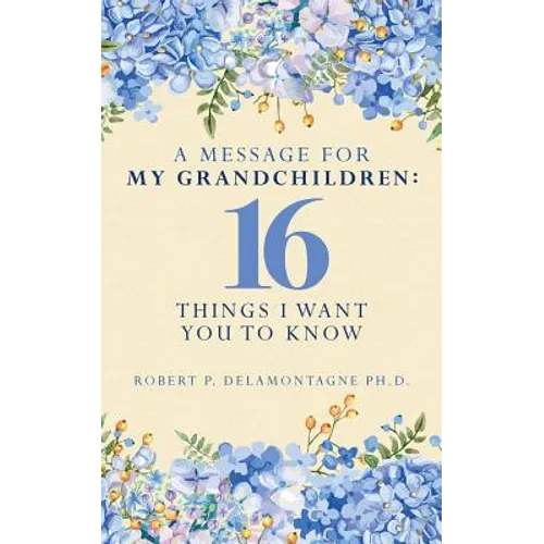 A Message for My Grandchildren: 16 Things I Want You to Know