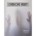 Overcome Anxiety - A Workbook: Help Manage Anxiety, Depression & Stress - 36 Exercises and Worksheets for Practical Application