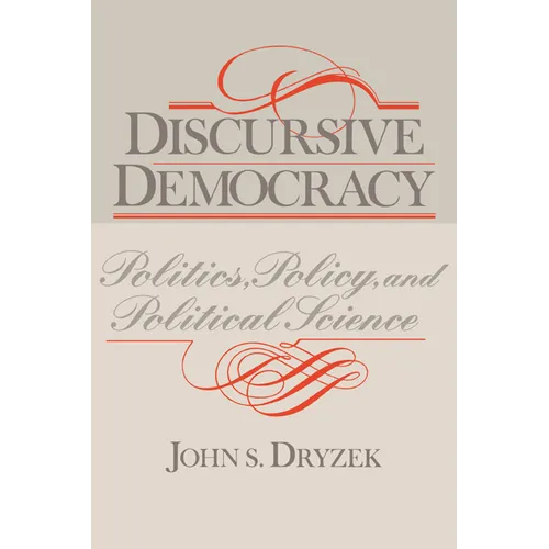 Discursive Democracy: Politics, Policy, and Political Science