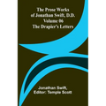 The Prose Works of Jonathan Swift, D.D. - Volume 06; The Drapier's Letters