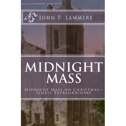 Midnight Mass: Midnight Mass on Christmas-Simply Extraordinary