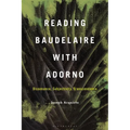 Reading Baudelaire with Adorno: Dissonance, Subjectivity, Transcendence