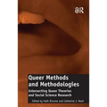 Queer Methods and Methodologies: Intersecting Queer Theories and Social Science Research
