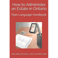 How to Administer an Estate in Ontario: Plain Language Handbook