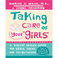 Taking Care of Your "Girls": A Breast Health Guide for Girls, Teens, and In-Betweens