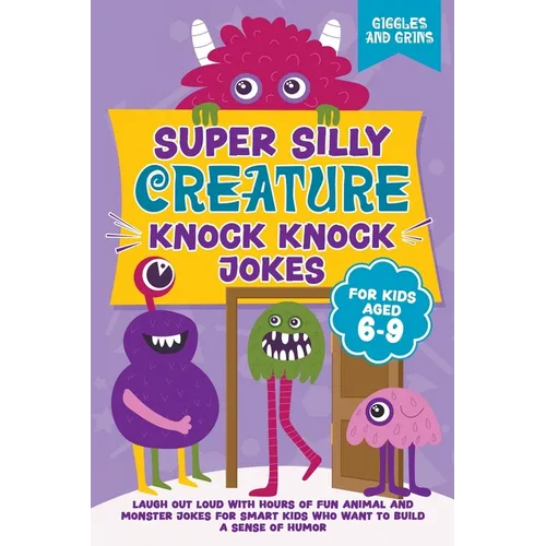 Super Silly Creature Knock Knock Jokes For Kids Aged 6-9