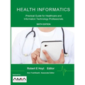 Health Informatics: Practical Guide for Healthcare and Information Technology Professionals