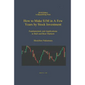 How to Make $1M in a Few Years by Stock Investing: Fundamentals and Applications in Bull and Bear Markets