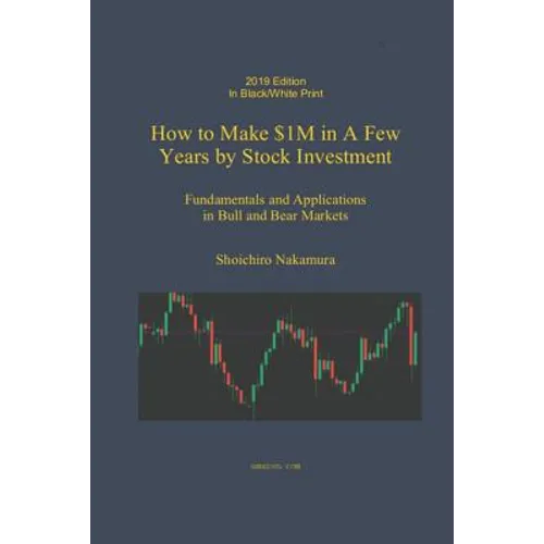 How to Make $1M in a Few Years by Stock Investing: Fundamentals and Applications in Bull and Bear Markets