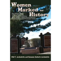 Women Marked for History: New Mexico's Women Leaders in Community and Government, Education, Military, Business, Healing Arts and Medicine, Ente