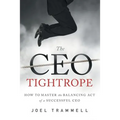 The CEO Tightrope: How to Master the Balancing Act of a Successful CEO