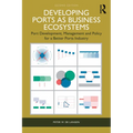 Developing Ports as Business Ecosystems: Port Development, Management and Policy for a Better Ports Industry