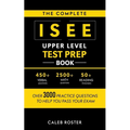 The Complete ISEE Upper Level Test Prep Book: Over 3000 Practice Questions to Help You Pass Your Exam