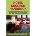 Hotel Success Handbook - Practical Sales and Marketing Ideas, Actions, and Tips to Get Results for Your Small Hotel, B&b, or Guest Accommodation.