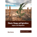 Climate Change and Agriculture: Impacts and Adaptations