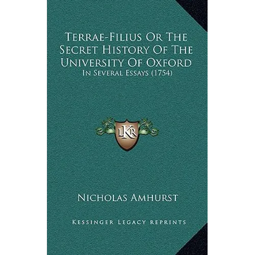 Terrae-Filius Or The Secret History Of The University Of Oxford: In Several Essays (1754)