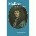 Moliere: A Theatrical Life