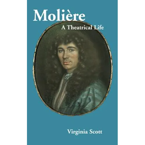 Moliere: A Theatrical Life