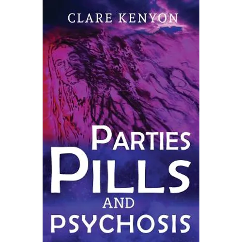 Parties, Pills & Psychosis