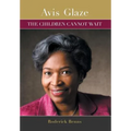 Avis Glaze: The Children Cannot Wait