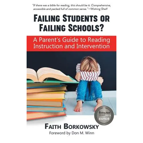 Failing Students or Failing Schools?: A Parent's Guide to Reading Instruction and Intervention