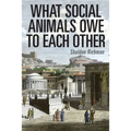 What Social Animals Owe to Each Other
