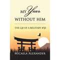 My Year Without Him: The Life of a Military Wife