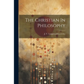 The Christian In Philosophy