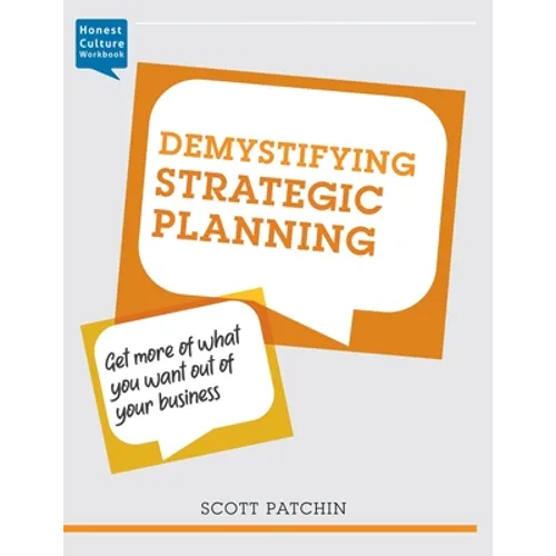 Demystifying Strategic Planning: Get more of what you want out of your business