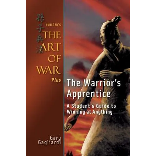 Sun Tzu's The Art of War Plus The Warrior's Apprentice: A Student's Guide to Winning at Anything