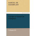 Voyages of Samuel de Champlain - Volume 03